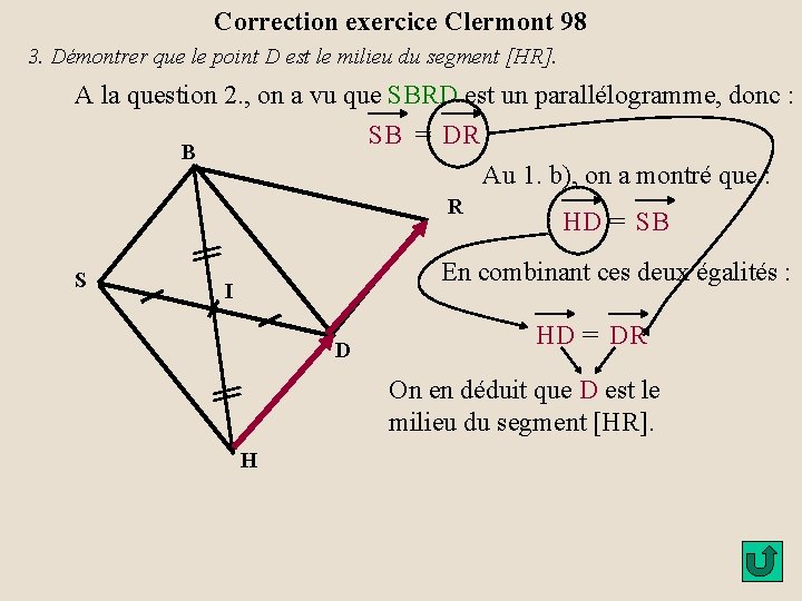 Correction exercice Clermont 98 3. Démontrer que le point D est le milieu du