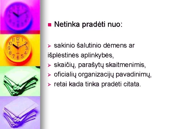 n Netinka pradėti nuo: sakinio šalutinio dėmens ar išplėstinės aplinkybės, Ø skaičių, parašytų skaitmenimis,