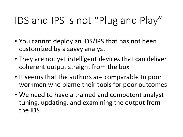 IDS and IPS is not “Plug and Play” • You cannot deploy an IDS/IPS