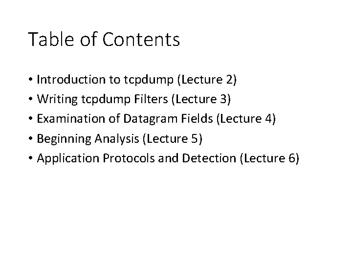 Table of Contents • Introduction to tcpdump (Lecture 2) • Writing tcpdump Filters (Lecture