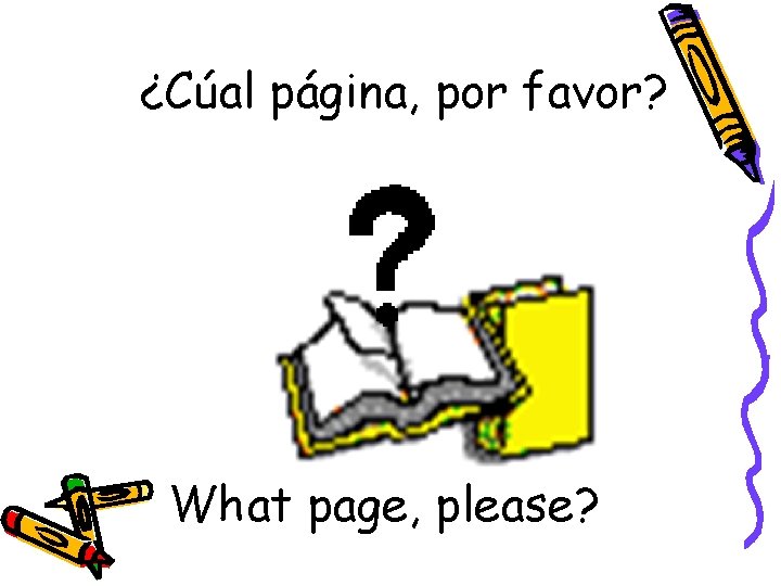 ¿Cúal página, por favor? What page, please? 