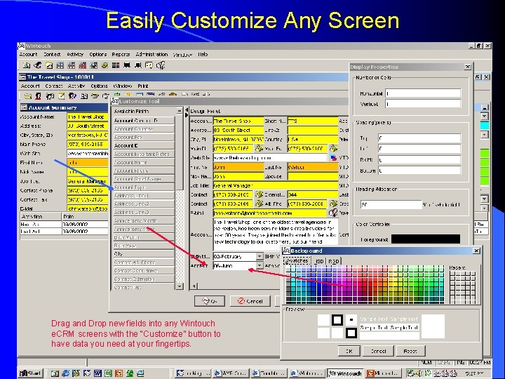 Easily Customize Any Screen Drag and Drop new fields into any Wintouch e. CRM