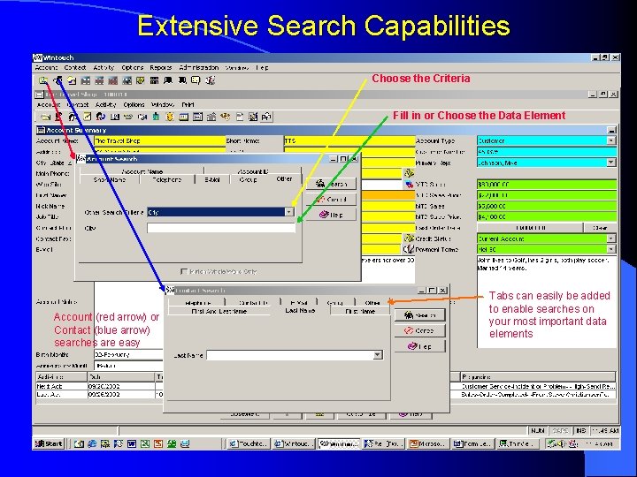 Extensive Search Capabilities Choose the Criteria Fill in or Choose the Data Element Account