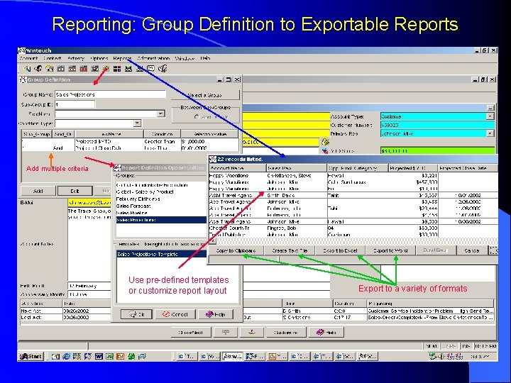 Reporting: Group Definition to Exportable Reports Add multiple criteria Use pre-defined templates or customize