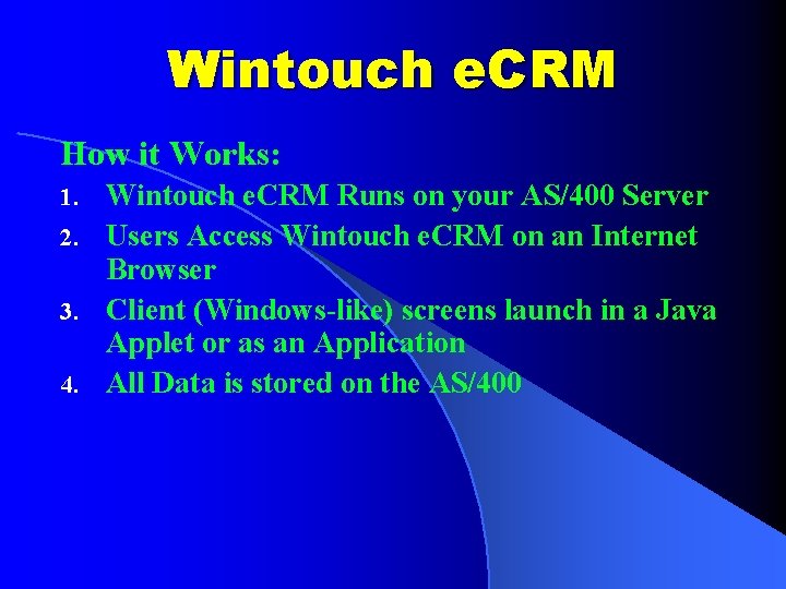 Wintouch e. CRM How it Works: Wintouch e. CRM Runs on your AS/400 Server
