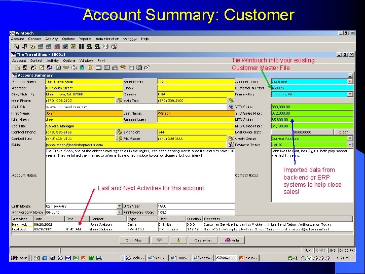 Account Summary: Customer Tie Wintouch into your existing Customer Master File Last and Next