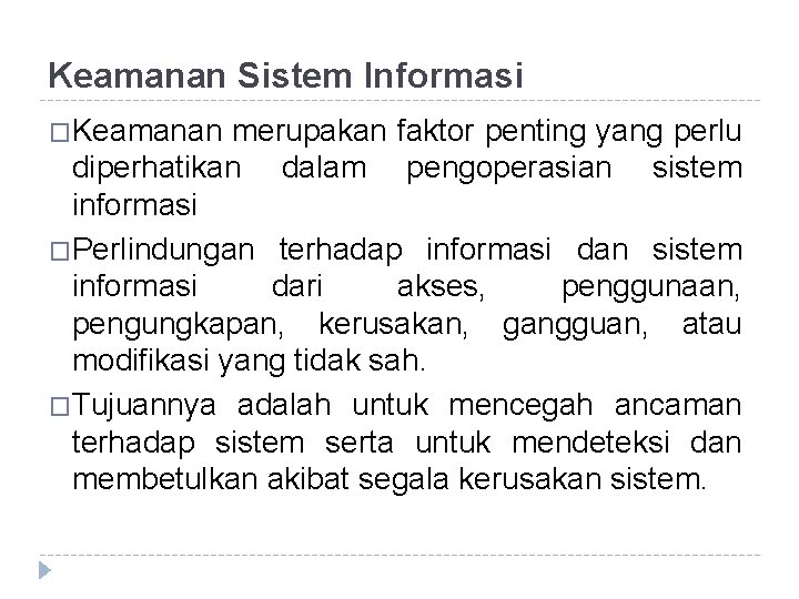 Keamanan Sistem Informasi �Keamanan merupakan faktor penting yang perlu diperhatikan dalam pengoperasian sistem informasi