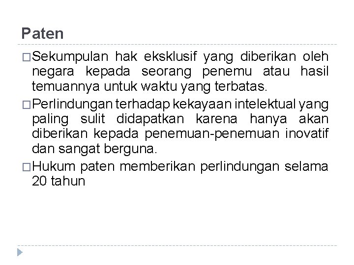 Paten �Sekumpulan hak eksklusif yang diberikan oleh negara kepada seorang penemu atau hasil temuannya