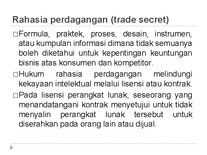 Rahasia perdagangan (trade secret) �Formula, praktek, proses, desain, instrumen, atau kumpulan informasi dimana tidak