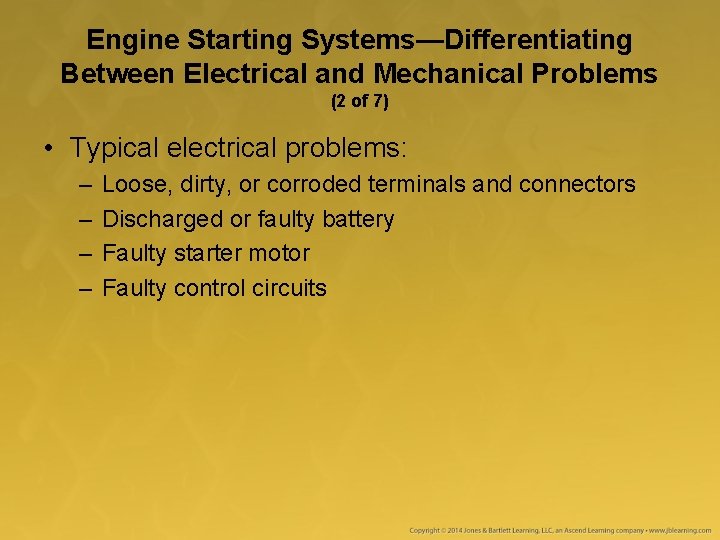 Engine Starting Systems—Differentiating Between Electrical and Mechanical Problems (2 of 7) • Typical electrical