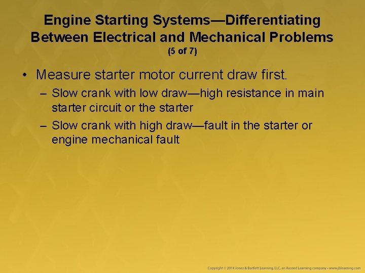 Engine Starting Systems—Differentiating Between Electrical and Mechanical Problems (5 of 7) • Measure starter