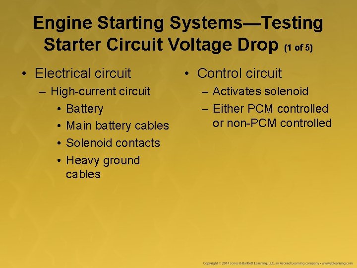 Engine Starting Systems—Testing Starter Circuit Voltage Drop (1 of 5) • Electrical circuit –