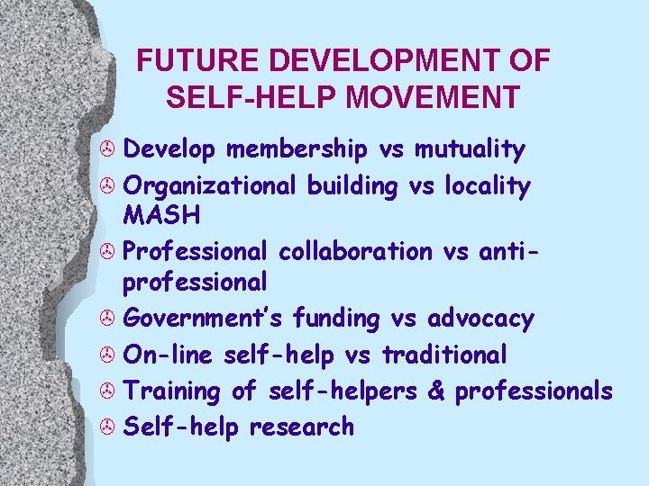FUTURE DEVELOPMENT OF SELF-HELP MOVEMENT > Develop membership vs mutuality > Organizational building vs