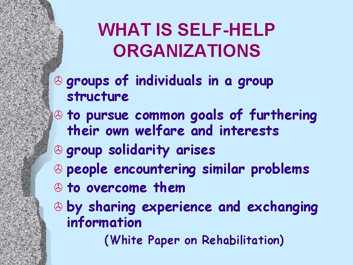 WHAT IS SELF-HELP ORGANIZATIONS > groups of individuals in a group structure > to