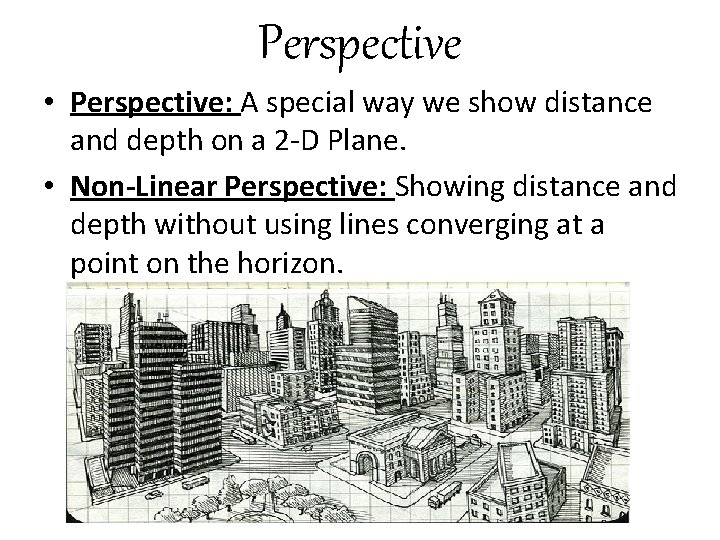 Perspective • Perspective: A special way we show distance and depth on a 2