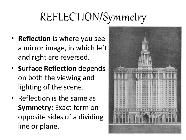 REFLECTION/Symmetry • Reflection is where you see a mirror image, in which left and