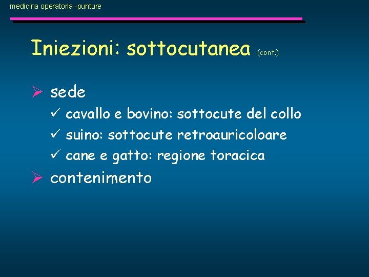 medicina operatoria -punture Iniezioni: sottocutanea (cont. ) Ø sede ü cavallo e bovino: sottocute