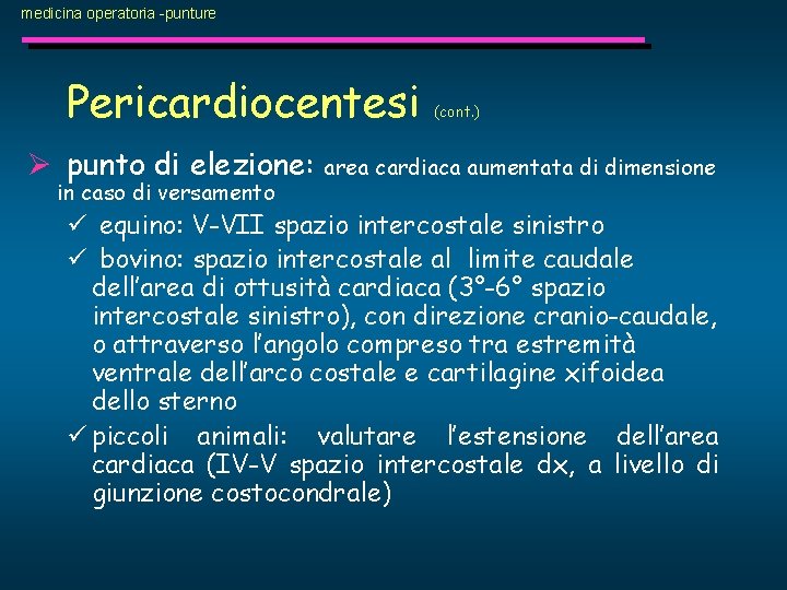 medicina operatoria -punture Pericardiocentesi Ø punto di elezione: in caso di versamento (cont. )