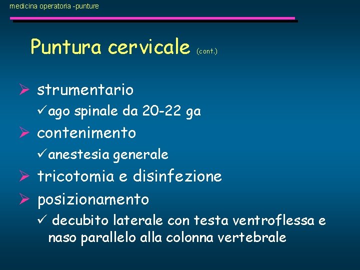 medicina operatoria -punture Puntura cervicale (cont. ) Ø strumentario üago spinale da 20 -22
