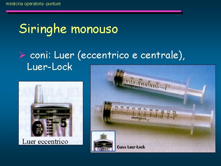 medicina operatoria -punture Siringhe monouso Ø coni: Luer (eccentrico e centrale), Luer-Lock Luer eccentrico