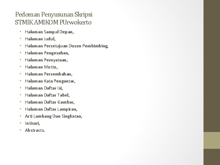 Pedoman Penyusunan Skripsi STMIK AMIKOM PUrwokerto • • • • Halaman Sampul Depan, Halaman