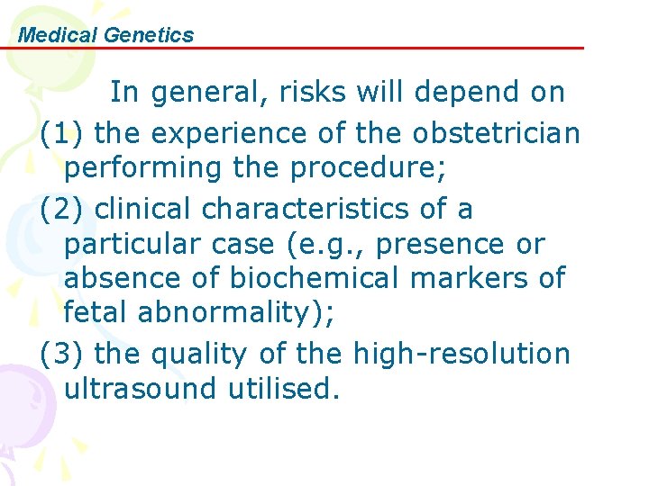 Medical Genetics In general, risks will depend on (1) the experience of the obstetrician