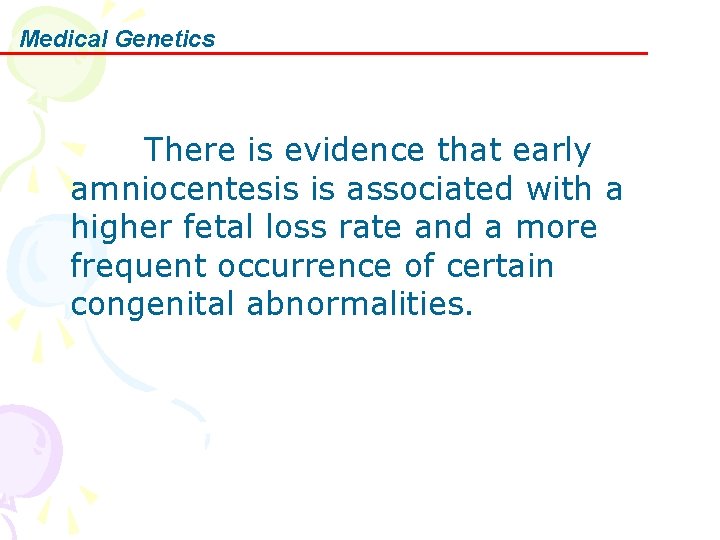 Medical Genetics There is evidence that early amniocentesis is associated with a higher fetal