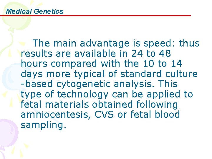 Medical Genetics The main advantage is speed: thus results are available in 24 to Medical Genetics The main advantage is speed: thus results are available in 24 to