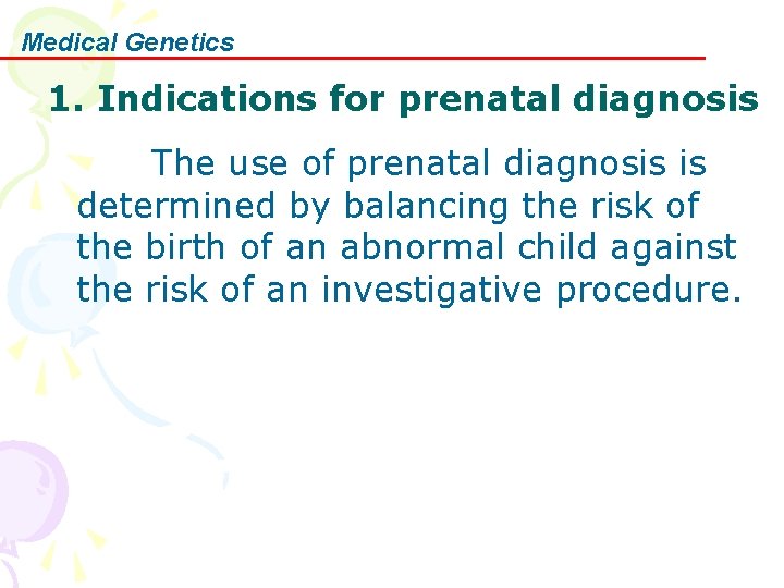 Medical Genetics 1. Indications for prenatal diagnosis 　　　The use of prenatal diagnosis is determined