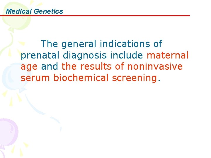 Medical Genetics 　　　The general indications of prenatal diagnosis include maternal age and the results