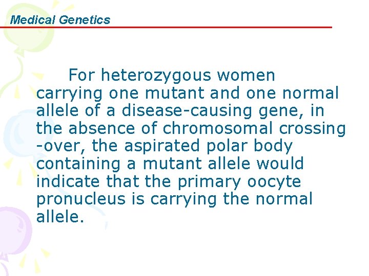 Medical Genetics For heterozygous women carrying one mutant and one normal allele of a