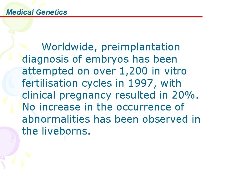 Medical Genetics Worldwide, preimplantation diagnosis of embryos has been attempted on over 1, 200