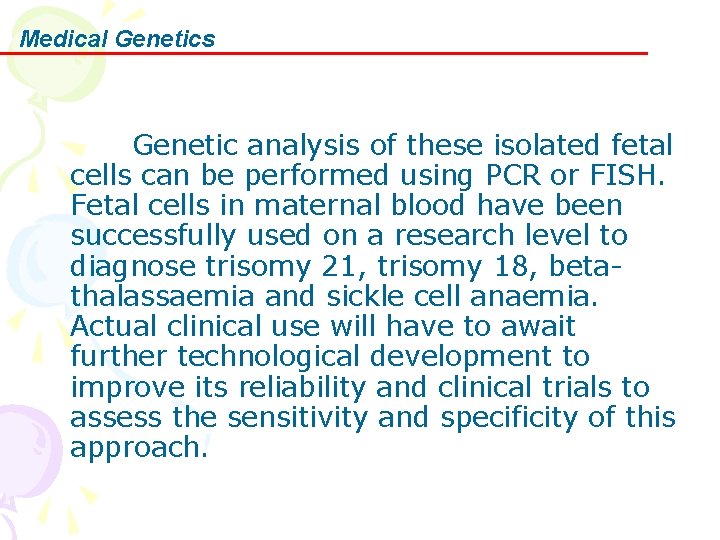 Medical Genetics Genetic analysis of these isolated fetal cells can be performed using PCR