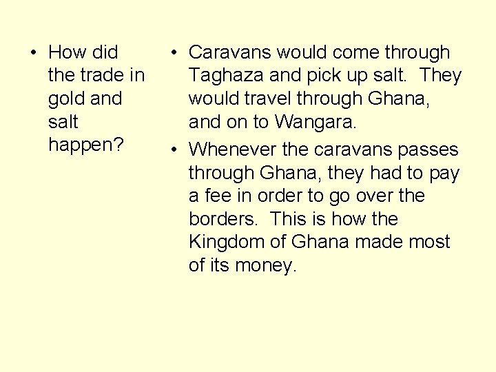  • How did the trade in gold and salt happen? • Caravans would