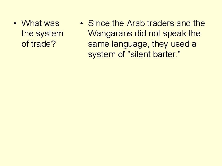  • What was the system of trade? • Since the Arab traders and