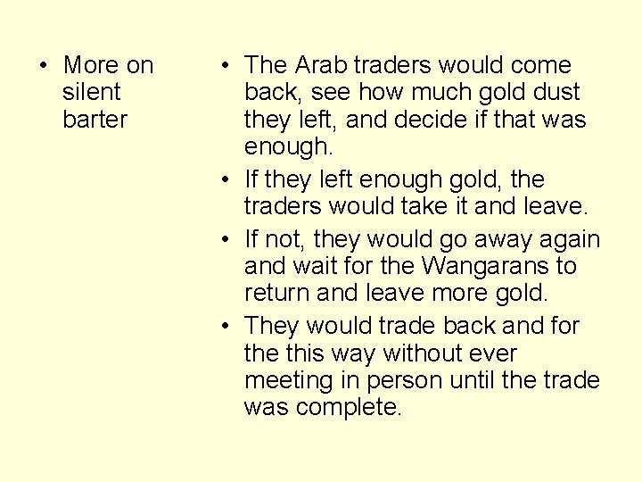  • More on silent barter • The Arab traders would come back, see