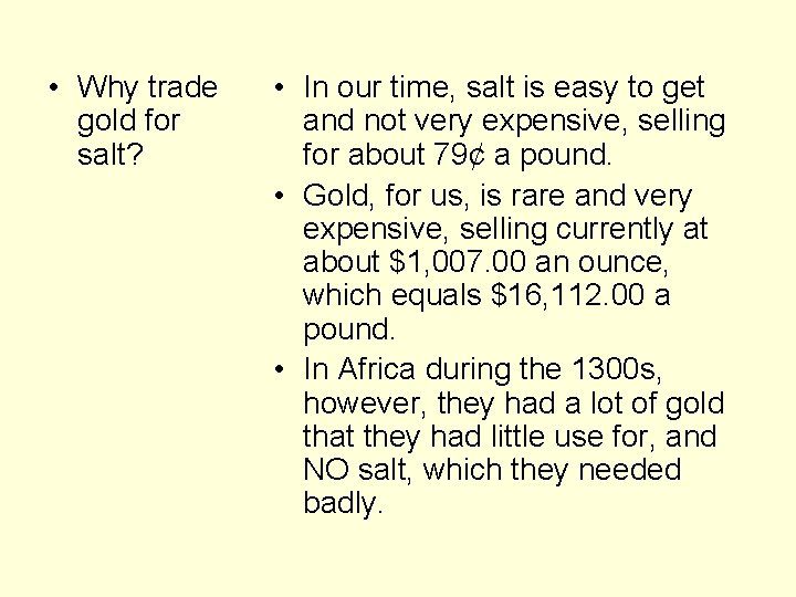  • Why trade gold for salt? • In our time, salt is easy