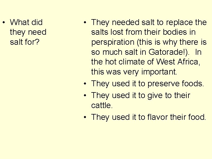  • What did they need salt for? • They needed salt to replace
