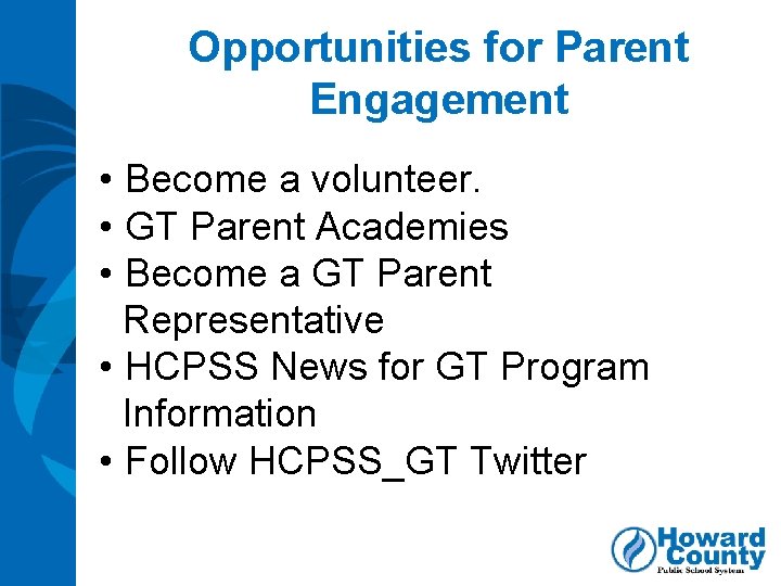 Opportunities for Parent Engagement • Become a volunteer. • GT Parent Academies • Become