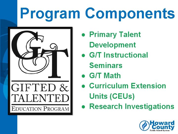 Program Components ● Primary Talent Development ● G/T Instructional Seminars ● G/T Math ●