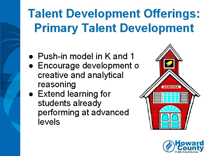 Talent Development Offerings: Primary Talent Development ● Push-in model in K and 1 ●