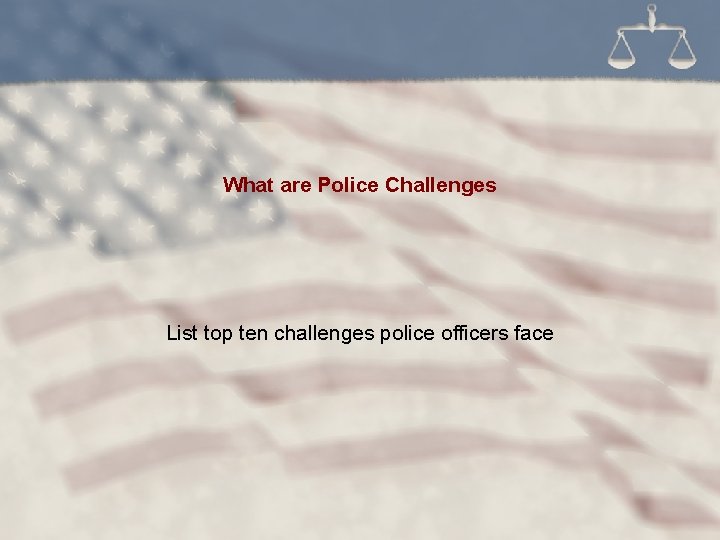 What are Police Challenges List top ten challenges police officers face 