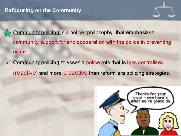 Refocusing on the Community l Community policing is a police “philosophy” that emphasizes community