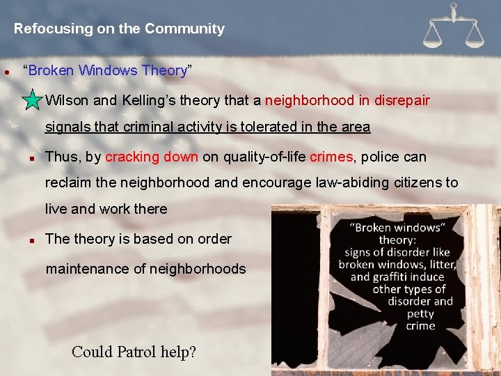 Refocusing on the Community l “Broken Windows Theory” n Wilson and Kelling’s theory that