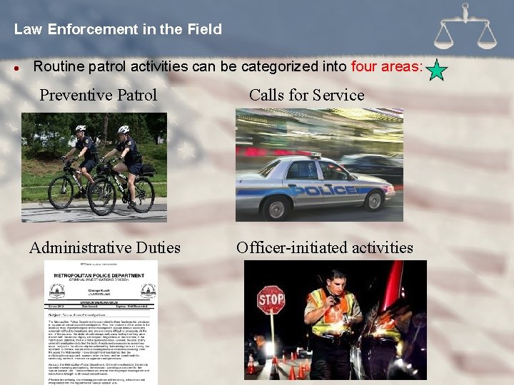 Law Enforcement in the Field l Routine patrol activities can be categorized into four