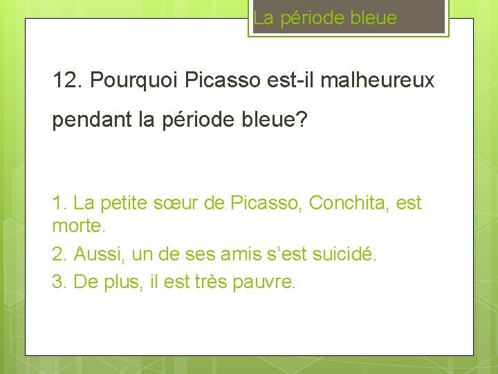 La période bleue 12. Pourquoi Picasso est-il malheureux pendant la période bleue? 1. La