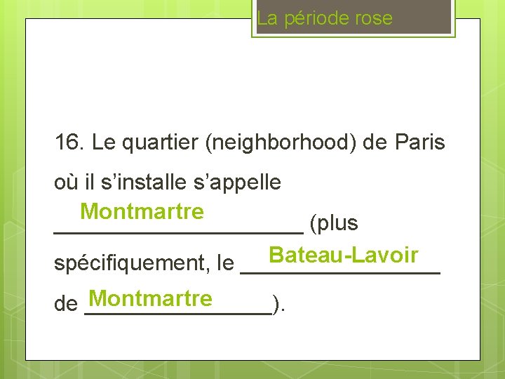 La période rose 16. Le quartier (neighborhood) de Paris où il s’installe s’appelle Montmartre