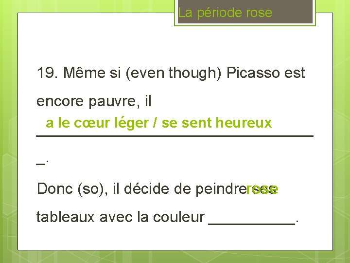 La période rose 19. Même si (even though) Picasso est encore pauvre, il a