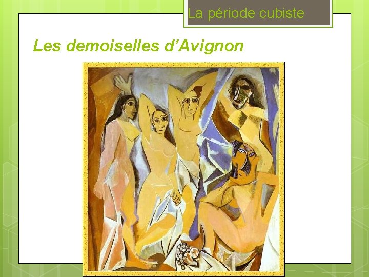 La période cubiste Les demoiselles d’Avignon 