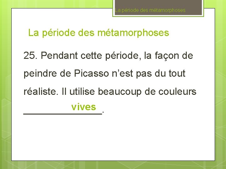 La période des métamorphoses 25. Pendant cette période, la façon de peindre de Picasso